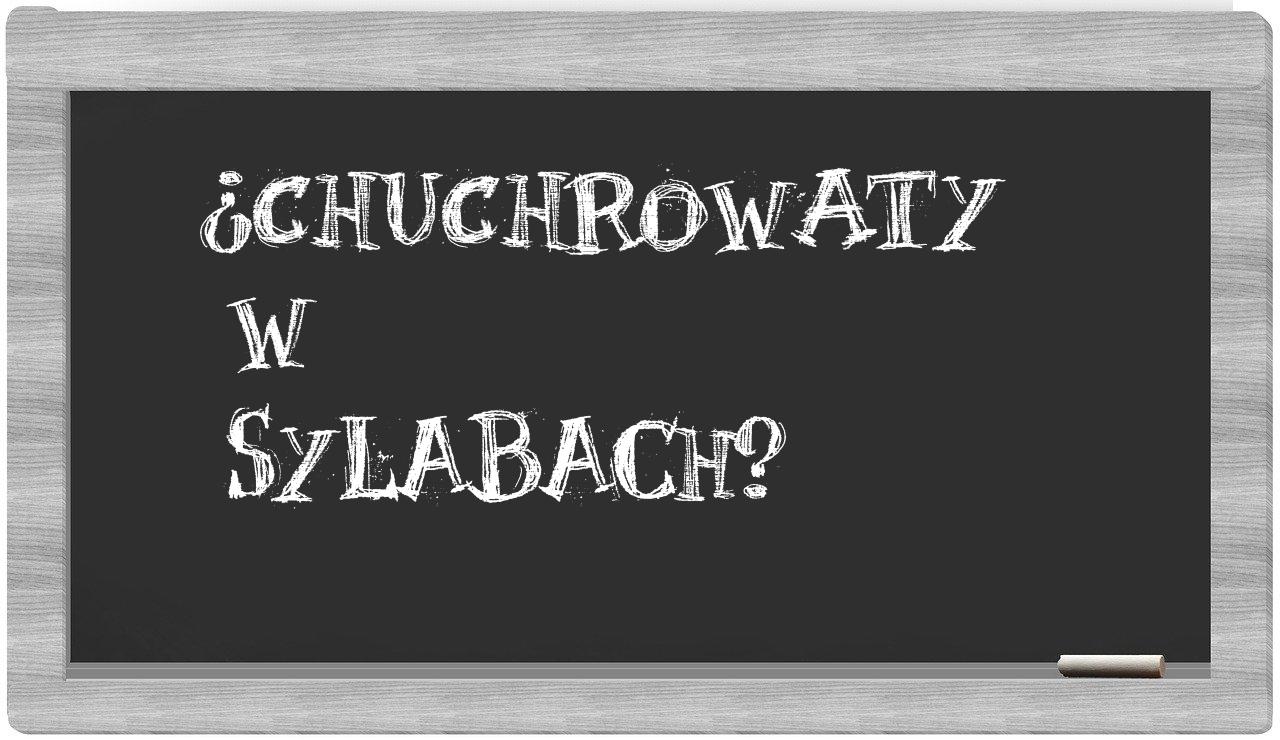 chuchrowaty in syllables