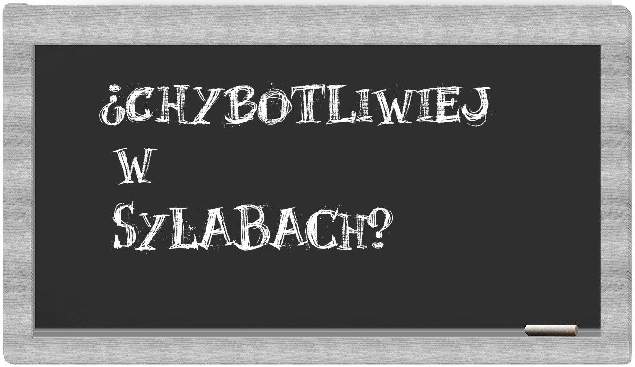 chybotliwiej in syllables
