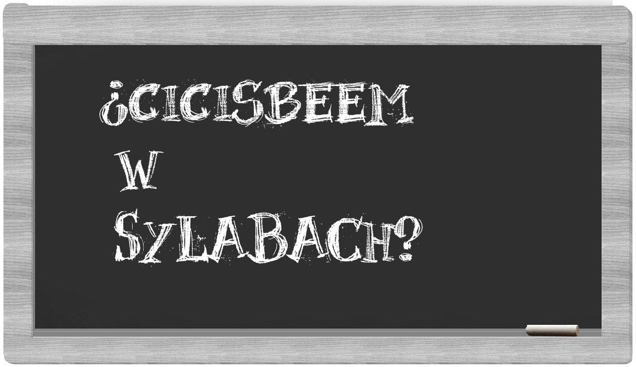 cicisbeem in syllables