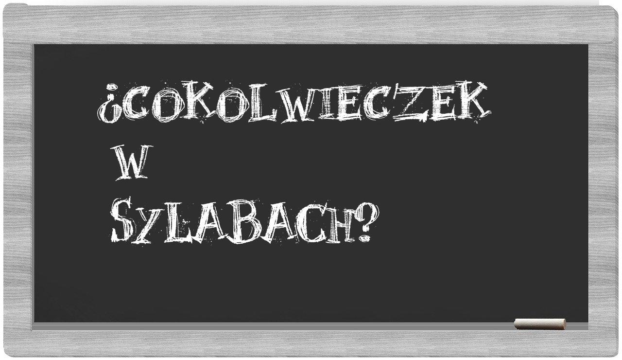 cokolwieczek in syllables